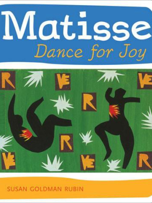 Matisse Dance For Joy  By Susan Goldman Rubin