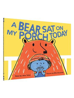 A Bear Sat On My Porch Today  By Jane Yolen