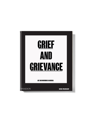 Grief And Grievance: Art And Mourning In America