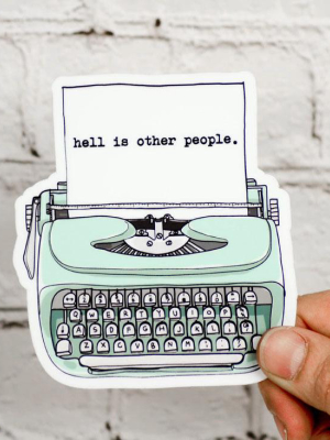 Hell Is Other People... Vinyl Sticker