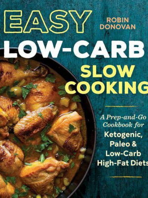 Easy Low Carb Slow Cooking - By Robin Donovan (paperback)