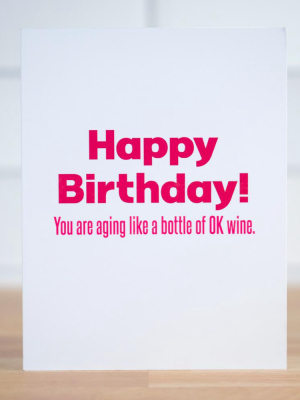 Ok Wine... Birthday Card