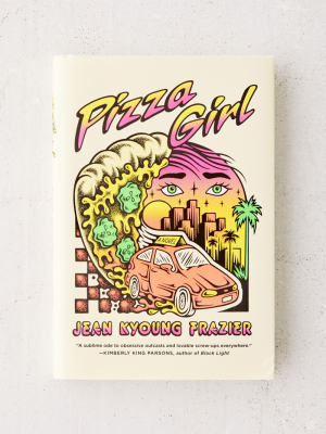 Pizza Girl: A Novel By Jean Kyoung Frazier