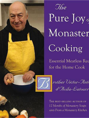 The Pure Joy Of Monastery Cooking - By Victor-antoine D'avila-latourrette (hardcover)