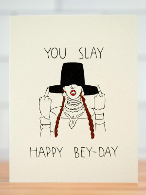 You Slay Bey Day... Birthday Card