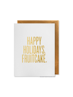 Happy Holidays, Fruitcake. Card By Rbtl®