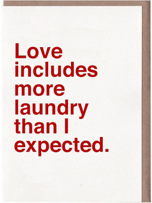 Love Includes More Laundry Than I Expected Card