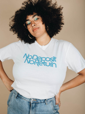 No Deposit, No Return Unisex Shirt