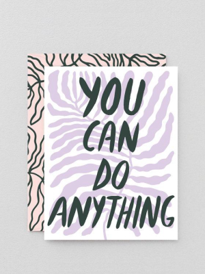 You Can Do Anything Greeting Card