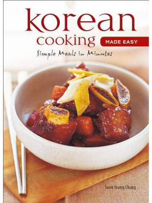 Korean Cooking Made Easy - (learn To Cook) By Soon Young Chung (hardcover)