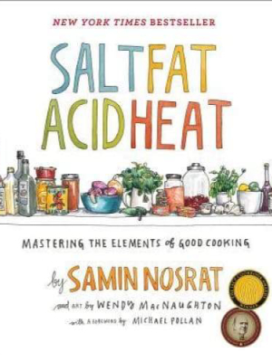 Salt Fat Acid Heat - Mastering The Elements Of Good Cooking