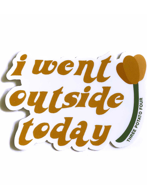 I Went Outside Today Sticker