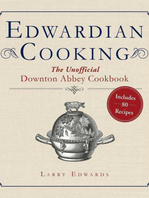 Edwardian Cooking - By Larry Edwards (paperback)