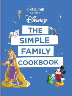 Disney: The Simple Family Cookbook - By J-f Mallet (paperback)