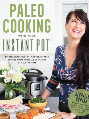 Paleo Cooking With Your Instant Pot - By Jennifer Robins (paperback)