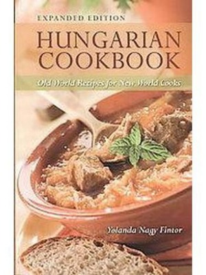 Hungarian Cookbook: Old World Recipes For New World Cooks - By Yolanda Fintor (paperback)