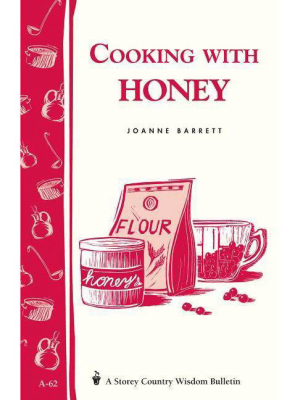 Cooking With Honey - (storey Country Wisdom Bulletin) By Joanne Barrett (paperback)