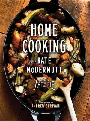 Home Cooking With Kate Mcdermott - (hardcover)