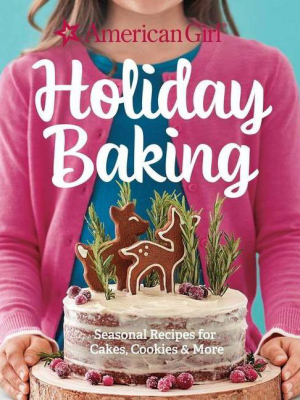 American Girl Holiday Baking - (hardcover)