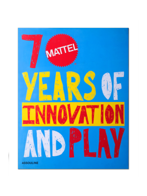 Mattel: 70 Years Of Innovation And Play