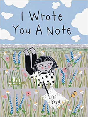 I Wrote You A Note By Lizi Boyd