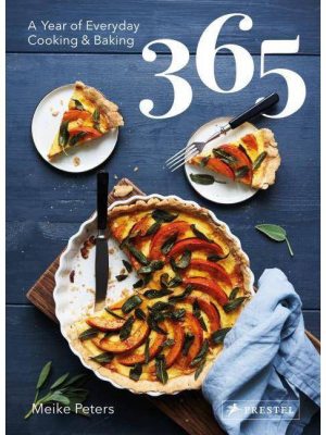 365: A Year Of Everyday Cooking And Baking - By Meike Peters (hardcover)