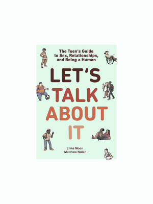 Let's Talk About It: A Teen Guide To Sex, Relationships And Being Human