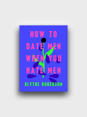 How To Date Men When You Hate Men