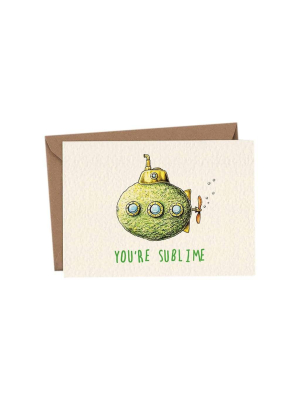 You're Sublime Love Card