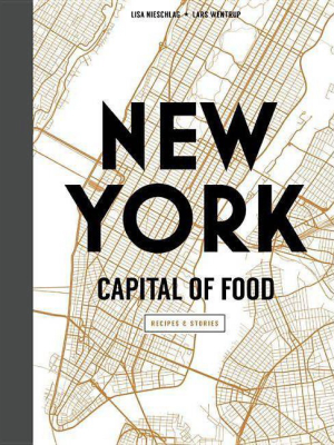 New York Capital Of Food - By Lisa Nieschlag & Lars Wentrup (hardcover)