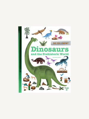 Do You Know?: Dinosaurs And The Prehistoric World