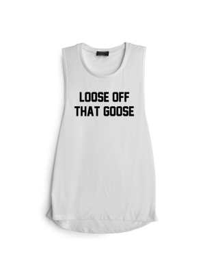 Loose Off That Goose [muscle Tank]