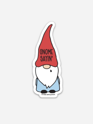 Gnome Sayin' Sticker