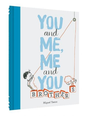 You And Me, Me And You: Brothers