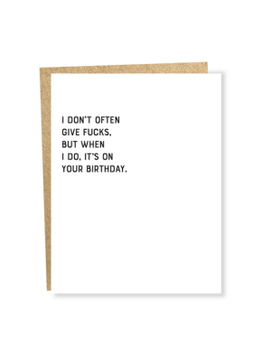 I Don't Often Give F*cks Birthday Card - Sp5