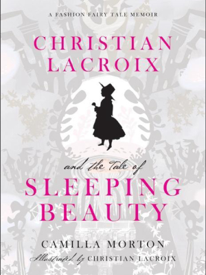 Christian Lacroix And The Tale Of Sleeping Beauty