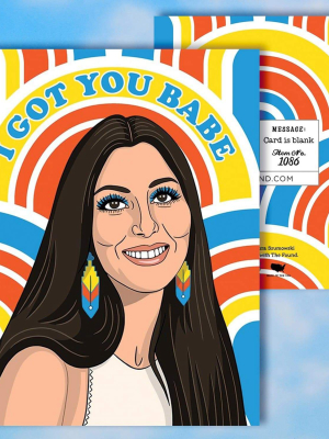 I Got You Babe - Cher Greeting Card