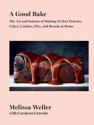 A Good Bake - By Melissa Weller & Carolynn Carreno (hardcover)