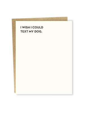 Wish I Could Text My Dog Card - Sp2