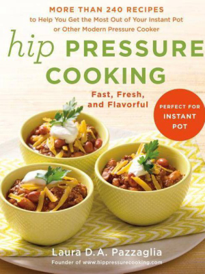 Hip Pressure Cooking - By Laura D A Pazzaglia (hardcover)