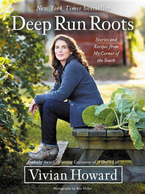 Deep Run Roots: Stories And Recipes From My Corner Of The South (hardcover) (vivian Howard)