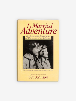 I Married Adventure By Osa Johnson