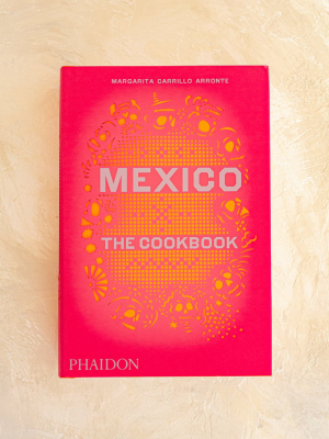 Mexico: The Cookbook