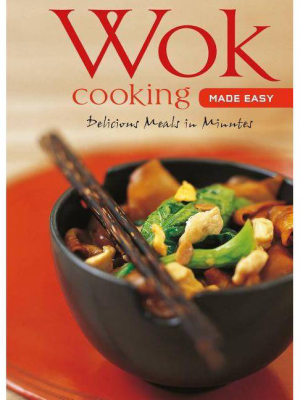 Wok Cooking Made Easy - (learn To Cook) By Nongkran Daks (hardcover)