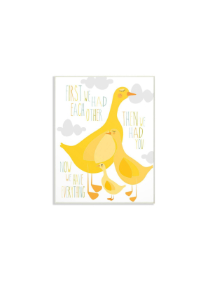 12.5"x0.5"x18.5" First We Had Each Other Yellow Ducks Oversized Wall Plaque Art - Stupell Industries