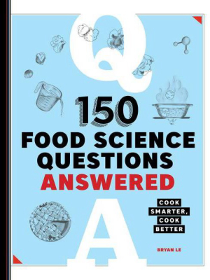 150 Food Science Questions Answered - By Bryan Le (paperback)