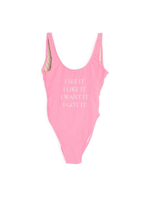 I See It I Like It I Want It I Got It [swimsuit]