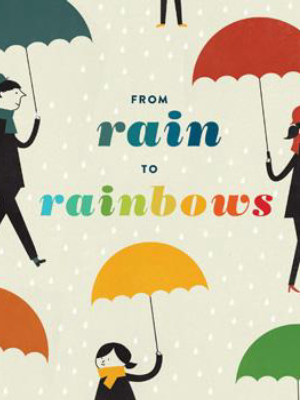 From Rain To Rainbows