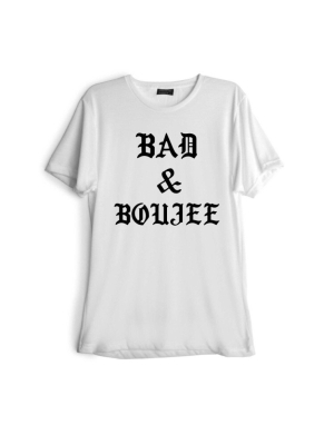 Bad & Boujee [tee]