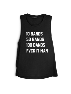 10 Bands 50 Bands 100 Bands Fvck It Man [muscle Tank]